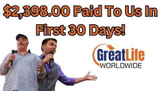 $2,398.00 Paid To Us In First 30 Days! (Greatlife Worldwide)