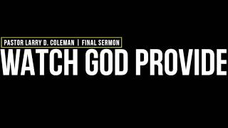 SERMON WATCH GOD PROVIDE |  LARRY D. COLEMAN SPRINGFIELD OH