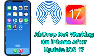 How to fix AirDrop Not Working on iphone in iOS 17