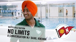 Water Polo Nation: No Limits - A Conversation with Sahil Khehra