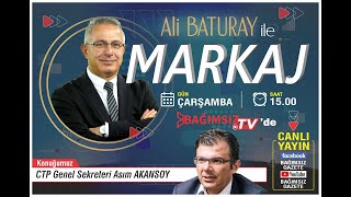 #Canlı │ALİ BATURAY'IN SUNUMUYLA MARKAJ'IN KONUĞU: CTP GENEL SEKRETERİ ASIM AKANSOY