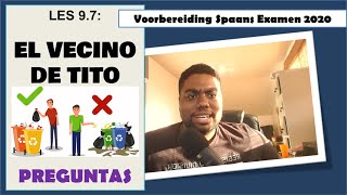 Les 9.7 | El vecino de Tito | VRAGEN | Voorbereiding Spaans Examen 2020 | MULO 3+4