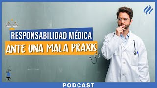 Episodio 52.- Tipos de responsabilidad médica ante una mala praxis