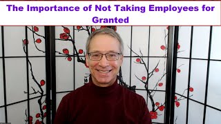 The Importance of Not Taking Employees for Granted