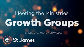 Meeting the Ministries | Growth Groups