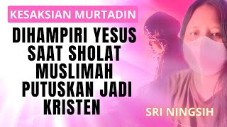 Dihampiri Yesus Saat Sholat, Muslimah Putuskan Jadi Kristen | Sri Ningsih