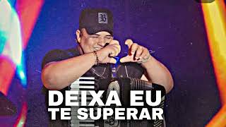 DEIXA EU TE  SUPERAR - TARCÍSIO DO ACORDEON