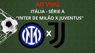 INTER DE MILÃO X JUVENTUS - HOJE 14:00 - ITÁLIA SÉRIE A