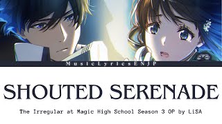 LiSA - Shouted Serenade | The Irregular at Magic High School S3 Opening Full [Kan/Rom/Eng]