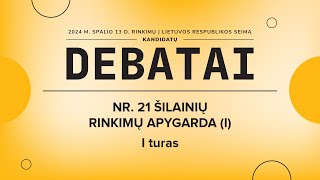 KANDIDATŲ Į SEIMO NARIUS DEBATAI | NR. 21 ŠILAINIŲ RINKIMŲ APYGARDA (I)