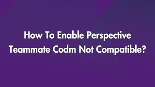 How To Enable Perspective Teammate Codm Not Compatible?