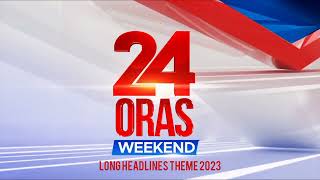 GMA Integrated News | 24 Oras and 24 Oras Weekend long headlines theme song (2023 Version)