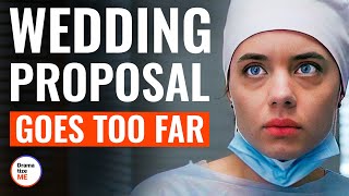 Wedding Proposal Goes Too Far | @DramatizeMe