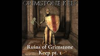 Ruins of Grimstone Keep pt. 1 Track Remaster