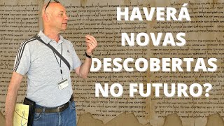 Haverá mais descobertas arqueológicas da Bíblia no futuro?