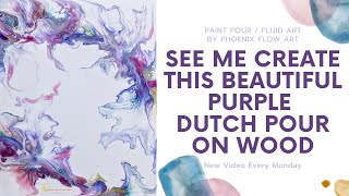 Paint Pour / Fluid Art | See how I created the beautiful purple dutch pour on wood.