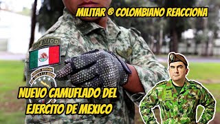 Militar ® Colombiano Reacciona AL NUEVO CAMUFLADO DEL EJERCITO DE MEXICO