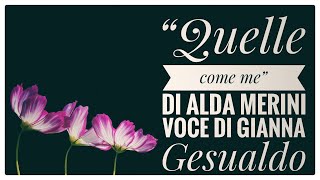 "QUELLE COME ME" di Alda Merini-Voce di Gianna Gesualdo (Nuova versione) #aldamerini #quellecomeme