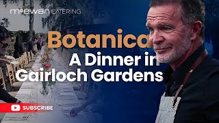 Botanica ~ A Dinner in Gairloch Gardens