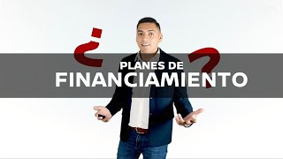 Conoce Nuestros Planes de Financiamiento