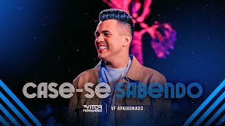 CASE-SE SABENDO - Vitor Fernandes (DVD VF Apaixonado)