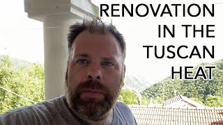 Renovating in the Tuscan summer heat!