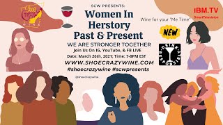 SCW PRESENTS: WOMEN IN HERSTORY, PAST & PRESENT