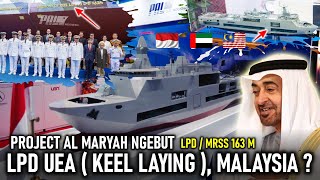 PT PAL NGEBUT PROJECT AL MARYAH LPD 163M UEA SUDAH KEEL LAYING, BAGAIMANA MRSS 163 MALAYSIA, JADI ??