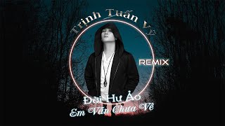 Trịnh Tuấn Vỹ - LK Đời Hư Ảo Ft Em Vẫn Chưa Về Remix | Bản Mix Mới Nhất Vina Trance Gây Nghiện !