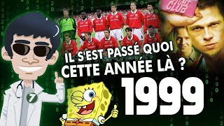 1999 - IL S'EST PASSÉ QUOI CETTE ANNÉE LÀ ?