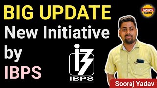 Big Update New Initiative by IBPS | explained by Sooraj Yadav