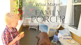 What Makes a Family Porch?