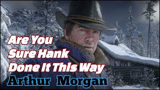 Are You Sure Hank Done It This Way - Arthur Morgan (AI COVER) Red Dead Redemption 2