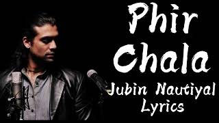 Phir Chala Lyrics - Jubin Nautiyal | Payal D | Kunaal V | Ginny Weds Sunny | India Lyrics Tube