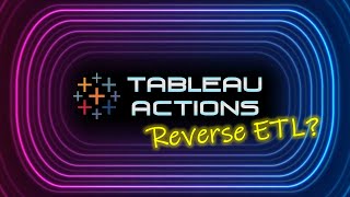 Reverse ETL:  Tableau Actions (Why we're not crazy 🤪😜)