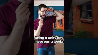 Being a Unity Dev be like