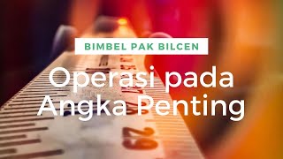 Operasi pada Angka Penting (Penjumlahan/Pengurangan, Perkalian/Pembagian, dan Perpangkatan/Akar)