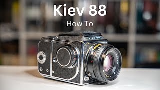 How to Use a Kiev 88 medium format Film Camera