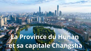 Présentation Province du Hunan  et ville de Changsha