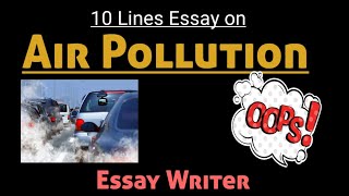 Air Pollution || 10 Lines Essay on Air Pollution || Short Essay on Air Pollution || Essay Writer