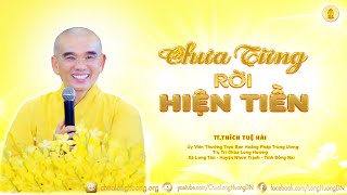 Chưa Từng Rời Hiện Tiền  - TT. Thích Tuệ Hải - Chùa Long Hương