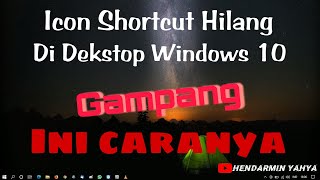 Troubleshoot Ringan : Tutorial Mengembalikan Icon Shortcut Yang Hilang di Desktop Windows 10