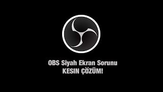 OBS EKRAN YAKALAMA (SİYAH EKRAN) SORUNU 2019 (KESİN ÇÖZÜM)