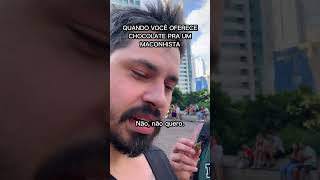 Quando você oferece CHOCOLATE pra um mac0nhista #shorts