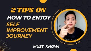 How to ENJOY Self-Improvement Journey