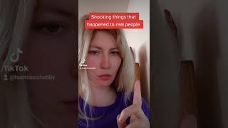 Shocking things that happened to people