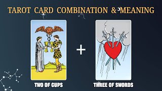 Two of Cups & Three of Swords 💡TAROT CARD COMBINATION AND MEANING