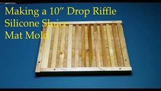 MAKING A 10 INCH SILICON DROP RIFFLE SLUICE MAT MOLD