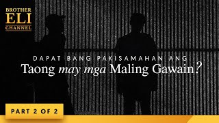 Dapat bang pakisamahan ang taong may mga maling gawain? (Part 2 of 2) | Brother Eli Channel