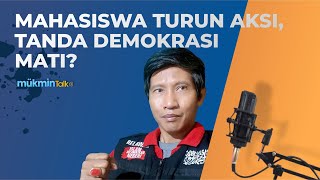 MAHASISWA TURUN AKSI, TANDA DEMOKRASI MATI? | MUKMIN TALK